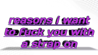 reasons i want to fuck you with a strap on