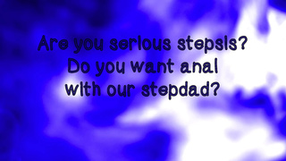 Are You Serious, Stepsister? You Want Ass-sex with Our Stepdad?!