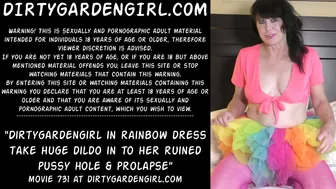 Dirtygardengirl in rainbow dress take humongous dildo in to her ruined twat hole & prolapse